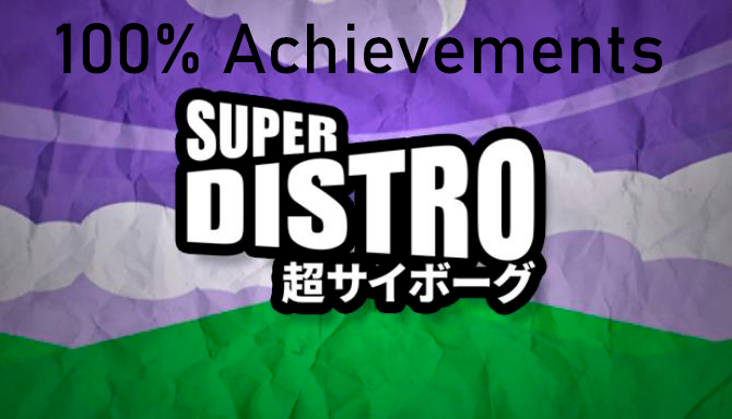 100% Achievements Walkthrough for SUPER DISTRO