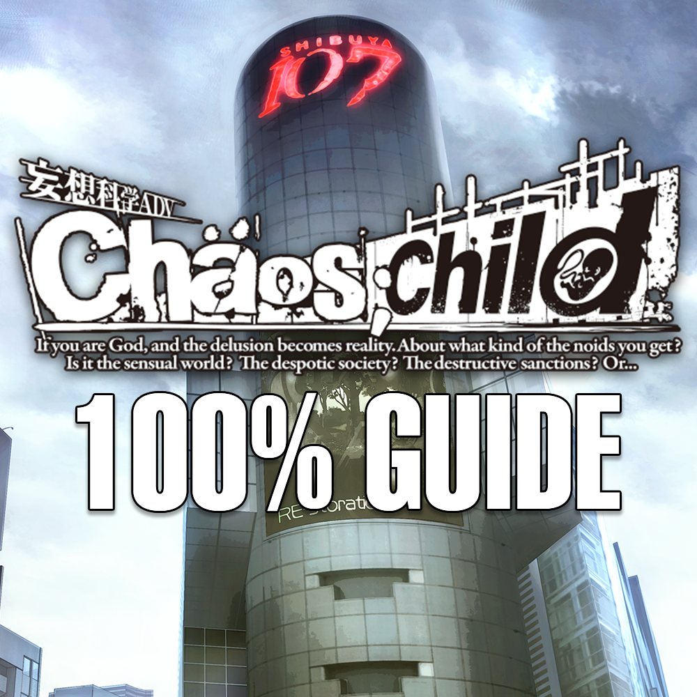 100% Guide for CHAOS;CHILD