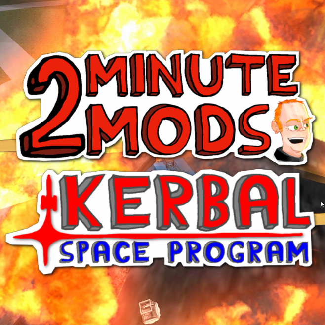 2 minutes, lots of mods! for Kerbal Space Program