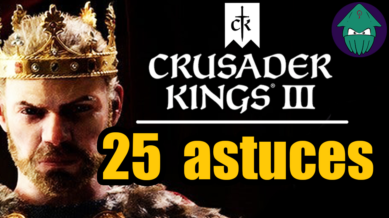 25 astuces débutant/avancé !! for Crusader Kings III