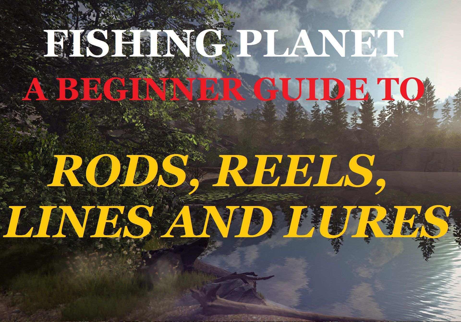 A Beginners Guide to: RODS, REELS, LINES AND LURES for Fishing Planet