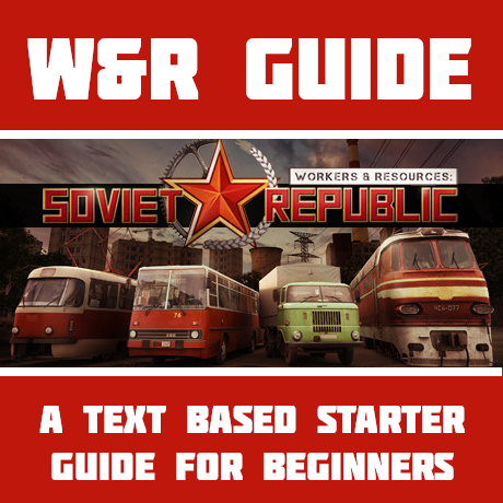 A Beginners Guide to Workers & Resources: Soviet Republic for Workers & Resources: Soviet Republic