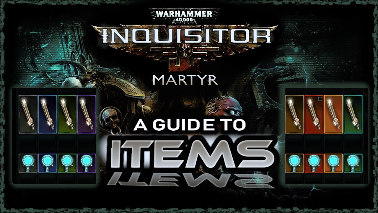 A Guide to Items for Warhammer 40,000: Inquisitor - Martyr