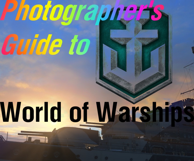 A Photographers guide to World of Warships & It's hidden Free Camera for World of Warships