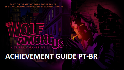 Achievements Guide PT-BR for The Wolf Among Us