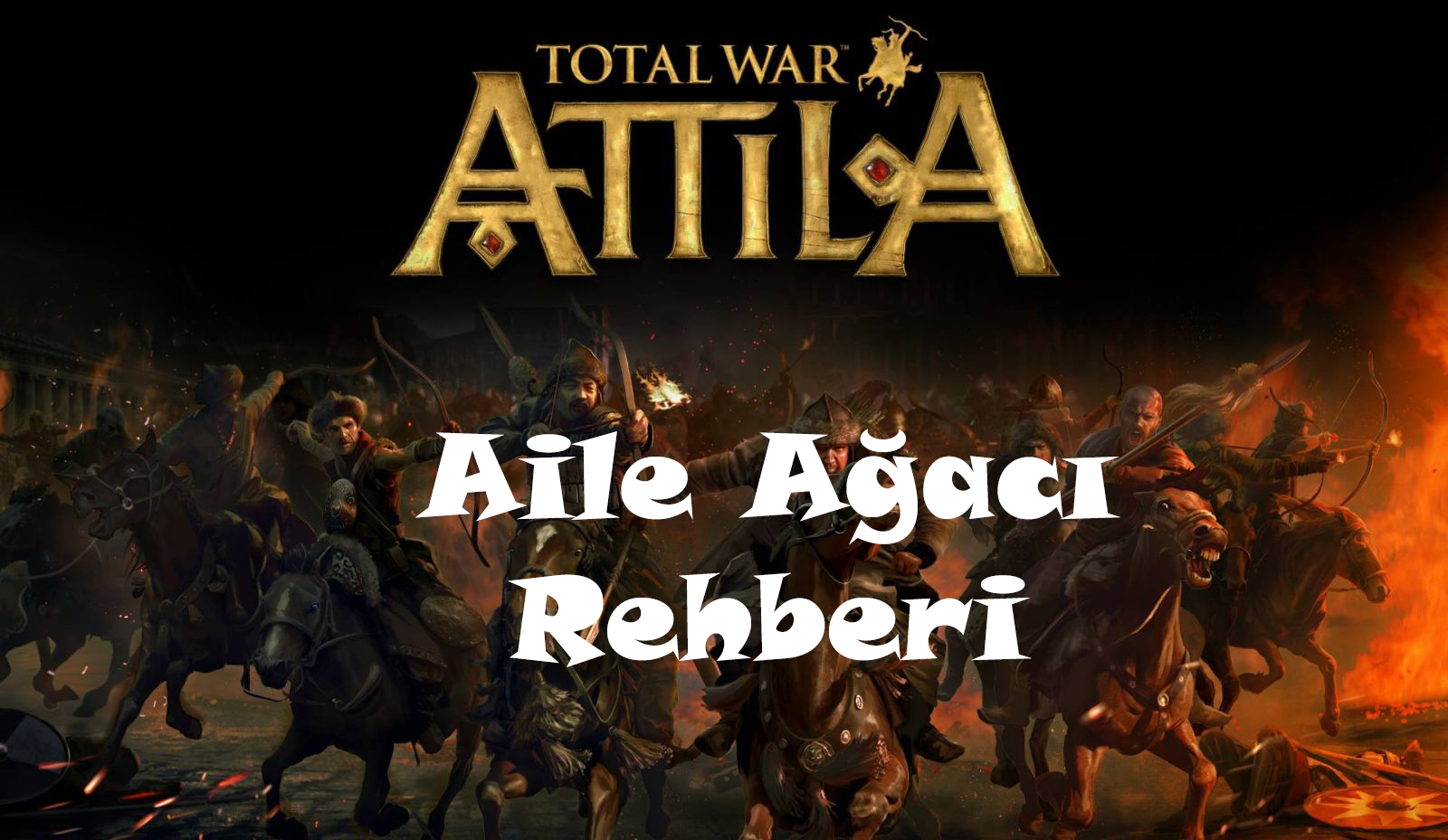 Aile Ağacı Rehberi for Total War: ATTILA
