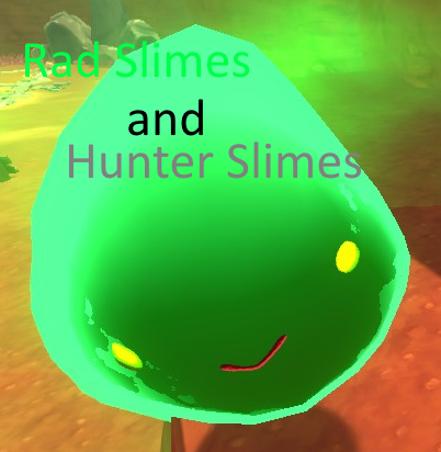 All about Rads and Hunters [outdated :P] for Slime Rancher