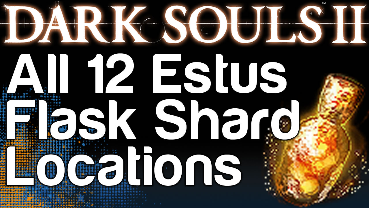 All Estus Flask Shard & Sublime Bone Dust Locations for DARK SOULS™ II