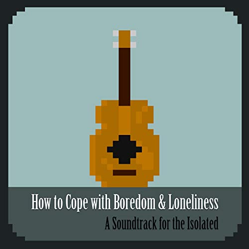 All Music + Lyrics for How To Cope With Boredom and Loneliness