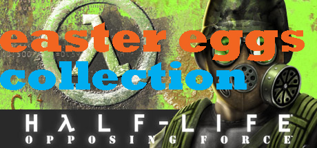 all opposing force easter eggs for Half-Life: Opposing Force