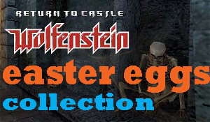all RTCW easter eggs (fr) for Return to Castle Wolfenstein