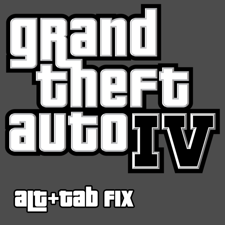 ALT+TAB black screen fix for Grand Theft Auto IV: The Complete Edition