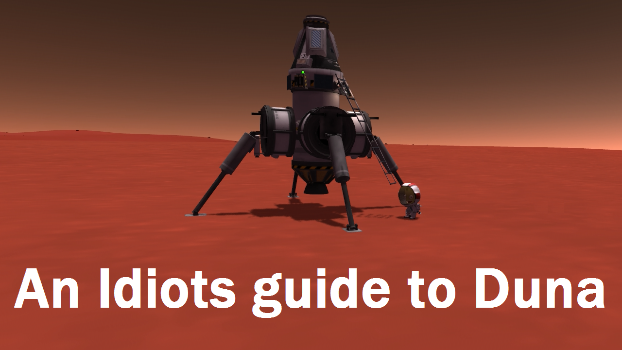 An Idiots guide to Duna for Kerbal Space Program