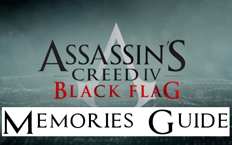 Assassin's Creed IV Black Flag Memories Guide for Assassin's Creed IV Black Flag