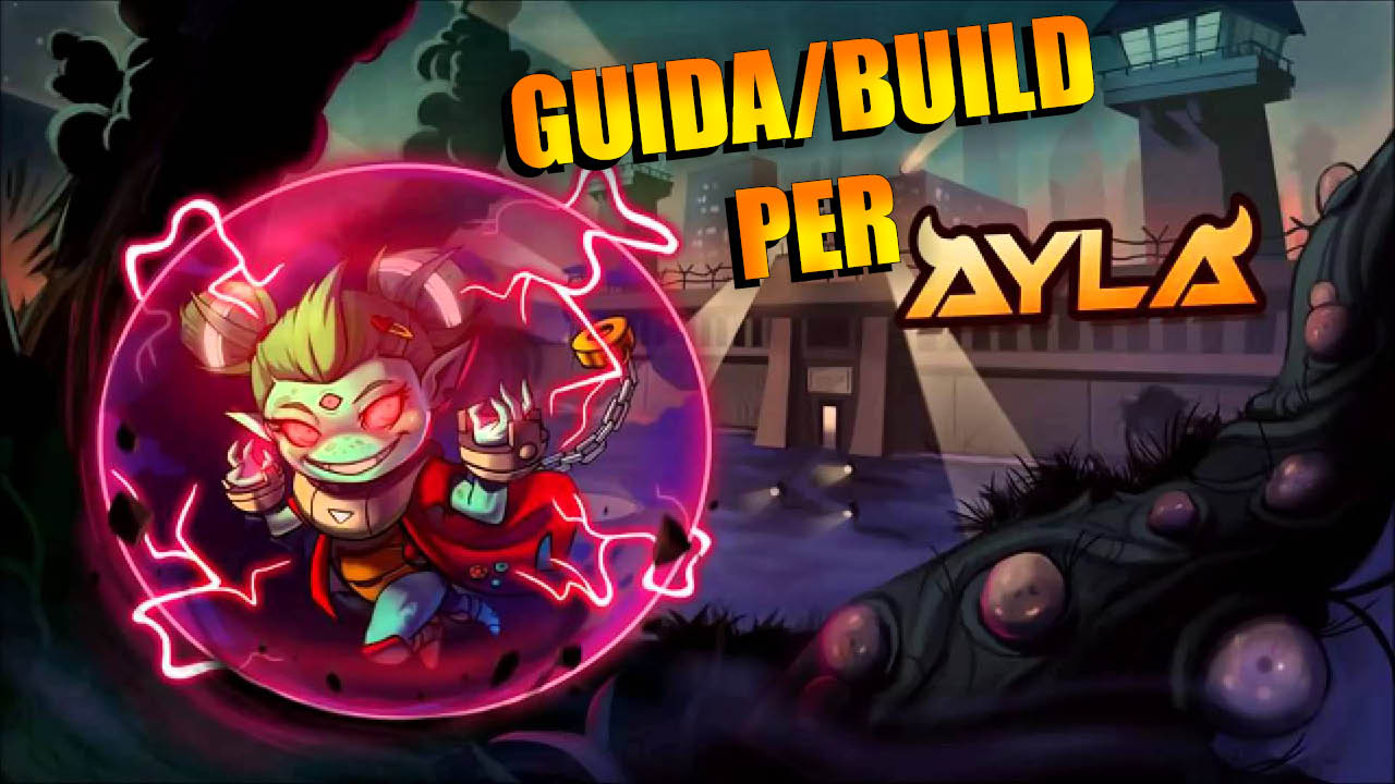 Ayla,la piccola killer furiosa (Guida + Build) for Awesomenauts