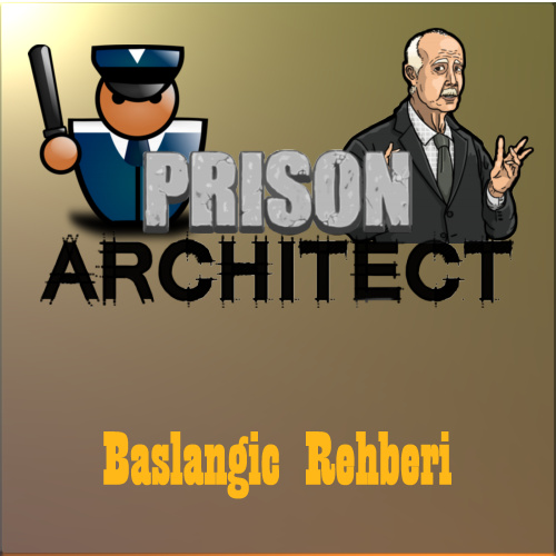 Başlangıç Rehberi ! for Prison Architect