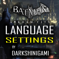 Batman Arkham City LANGUAGE SETTINGS STEP by STEP for Batman: Arkham City GOTY