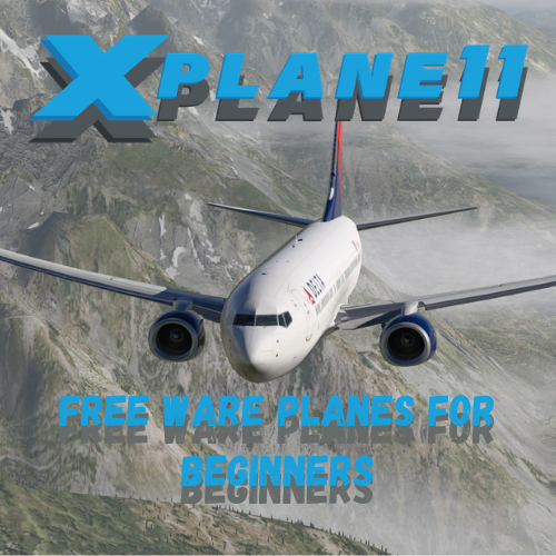 Best Free Ware Planes for beginners for X-Plane 11