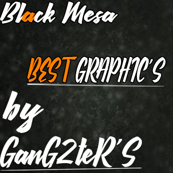 Best Graphic'S By GanG2teR'S (UPDATE 1) for Black Mesa