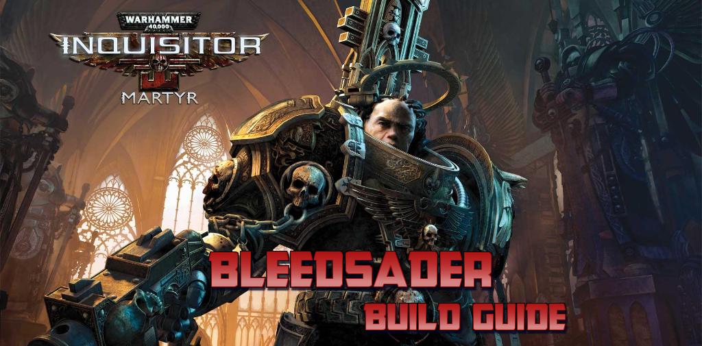 Bleedsader - 2h axe Build (also 1h axe/shield viable) for Warhammer 40,000: Inquisitor - Martyr