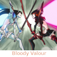 Bloody Valour - Let's get dangerous for KILL la KILL -IF
