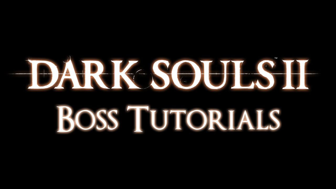 Boss tutorials - Every boss in the game + DLCs for DARK SOULS™ II