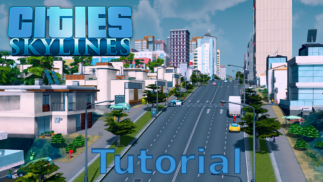 Cities Skylines - Erste Schritte - Tutorial for Cities: Skylines
