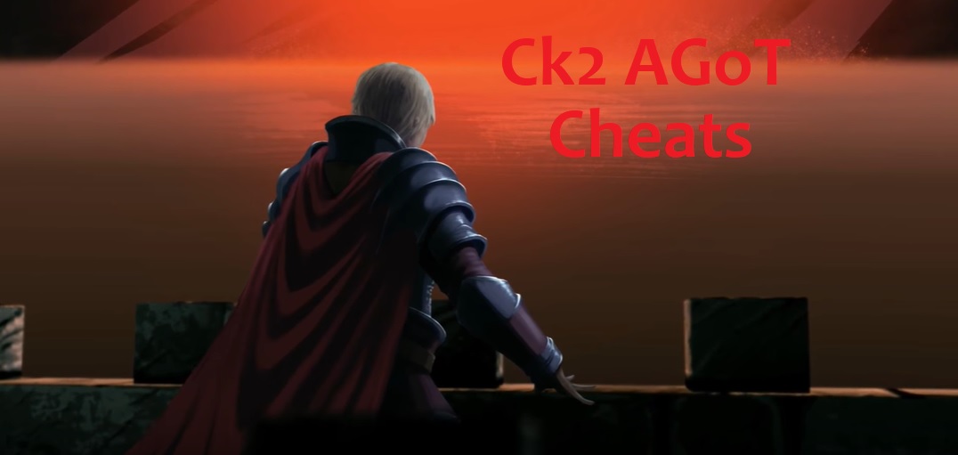 CK2 AGoT Useful Commands Guide for Crusader Kings II