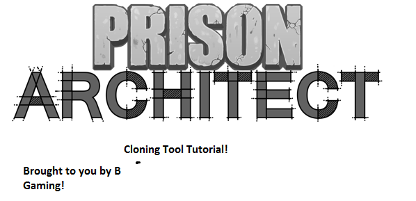 Cloning Tool Tutorial! for Prison Architect
