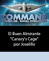 CMANO - EL BUEN ALMIRANTE : "Canary's Cage" for Command: Modern Air / Naval Operations WOTY