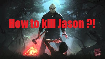 Comment tuer Jason Voorhees. for Friday the 13th: The Game