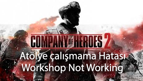 Company of Heroes 2 Atölye Çalışmıyor for Company of Heroes 2