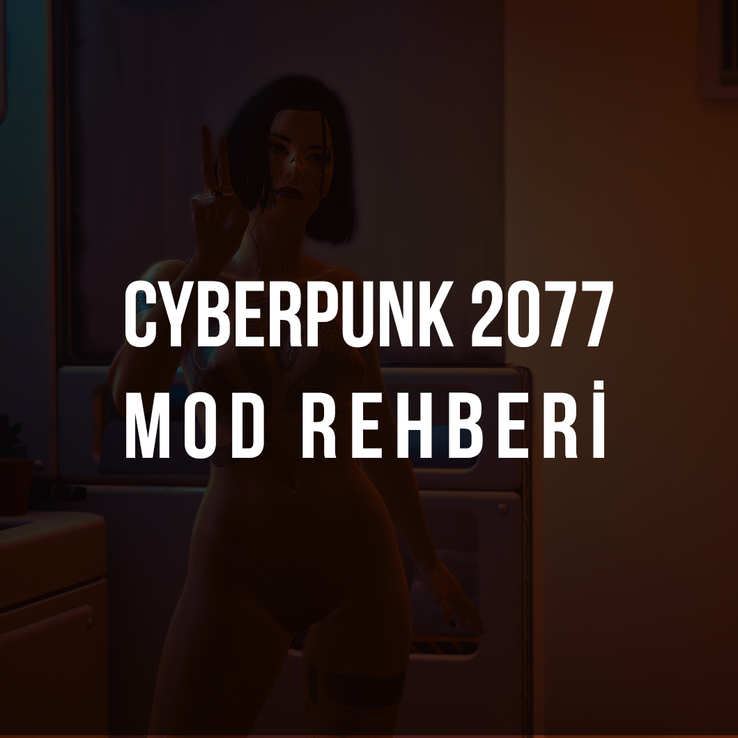 Cyberpunk 2077 - Mod Rehberi for Cyberpunk 2077