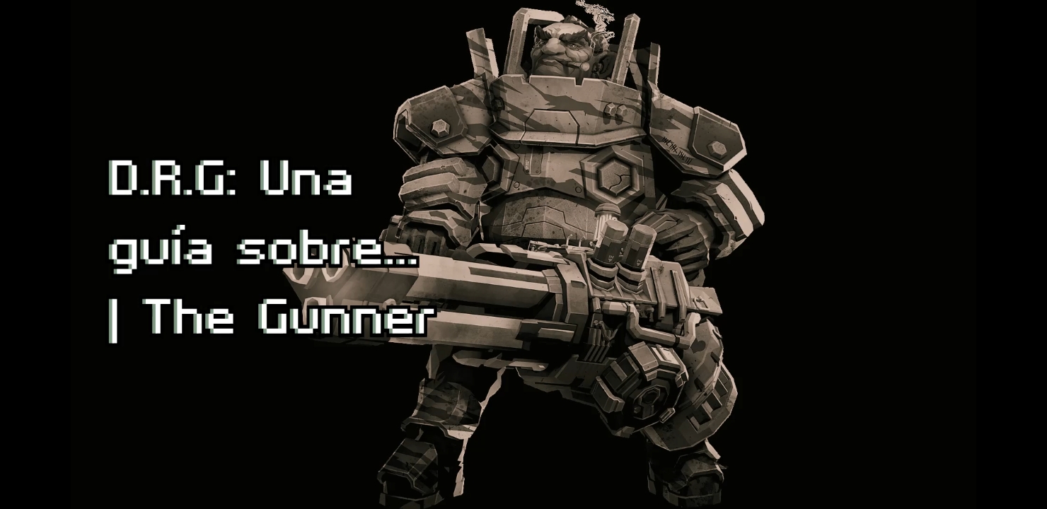 D.R.G: Todo sobre... | The Gunner for Deep Rock Galactic