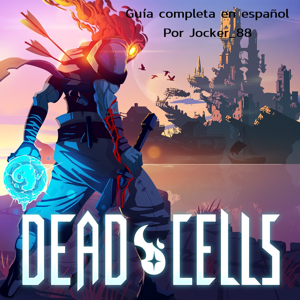 Dead Cells Guia completa en Español for Dead Cells