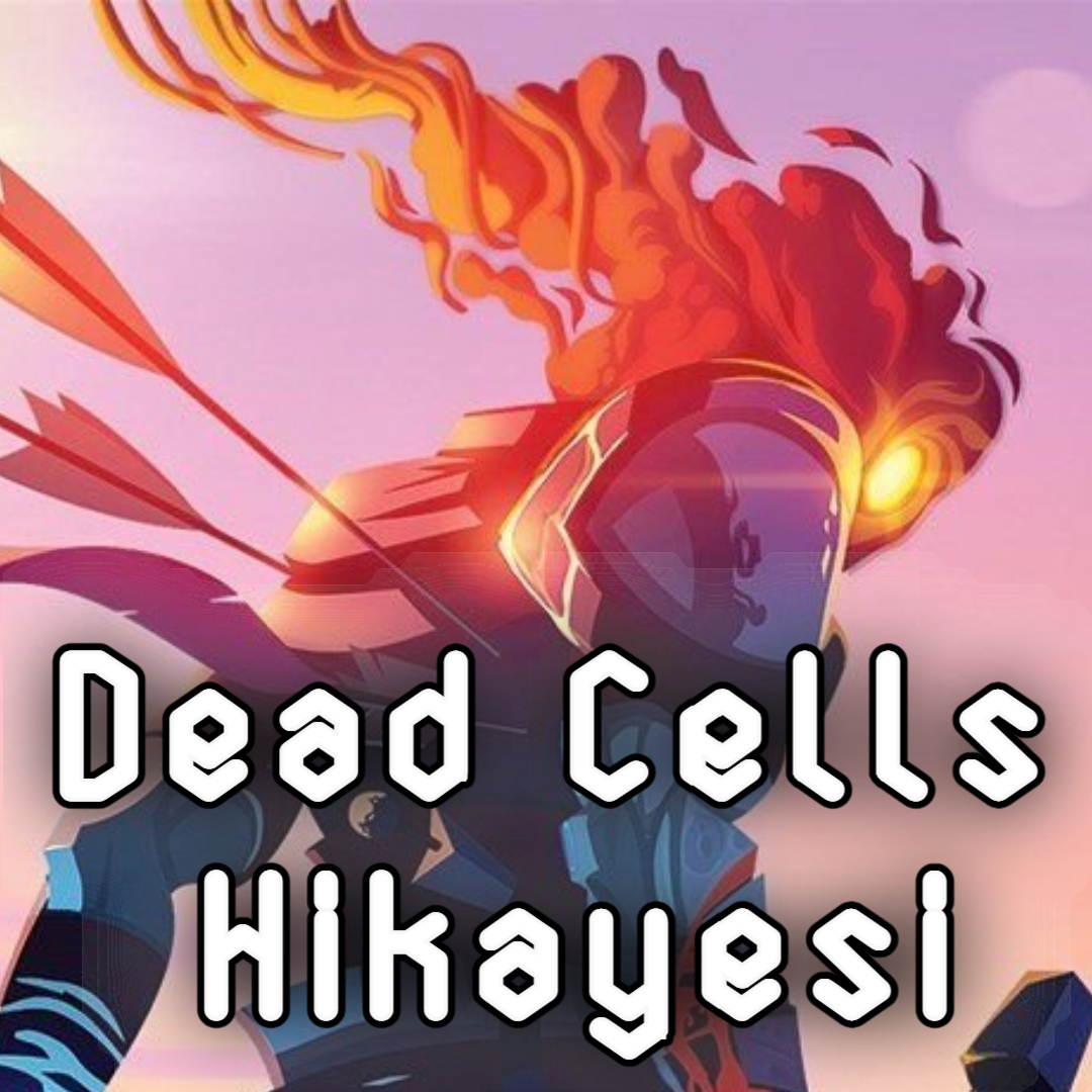 Dead Cells Hikayesi - Türkçe for Dead Cells
