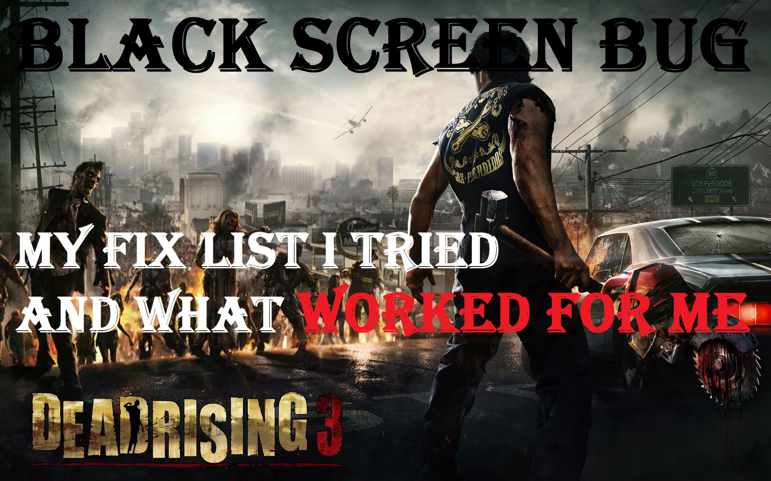 Dead Rising 3 - BLACK SCREEN BUG FIX - Resolution Bug - Crash Bug - WHAT WORKED FOR ME - PC for Dead Rising 3