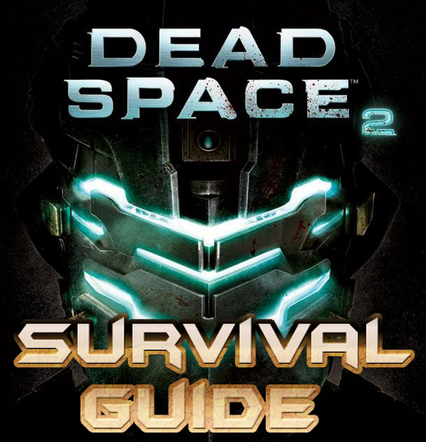 Dead Space 2 Survival Guide for Dead Space 2