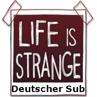 Deutscher Fan-Sub - Life is Strange - Version 5.0.0 BETA 3 for Life is Strange™