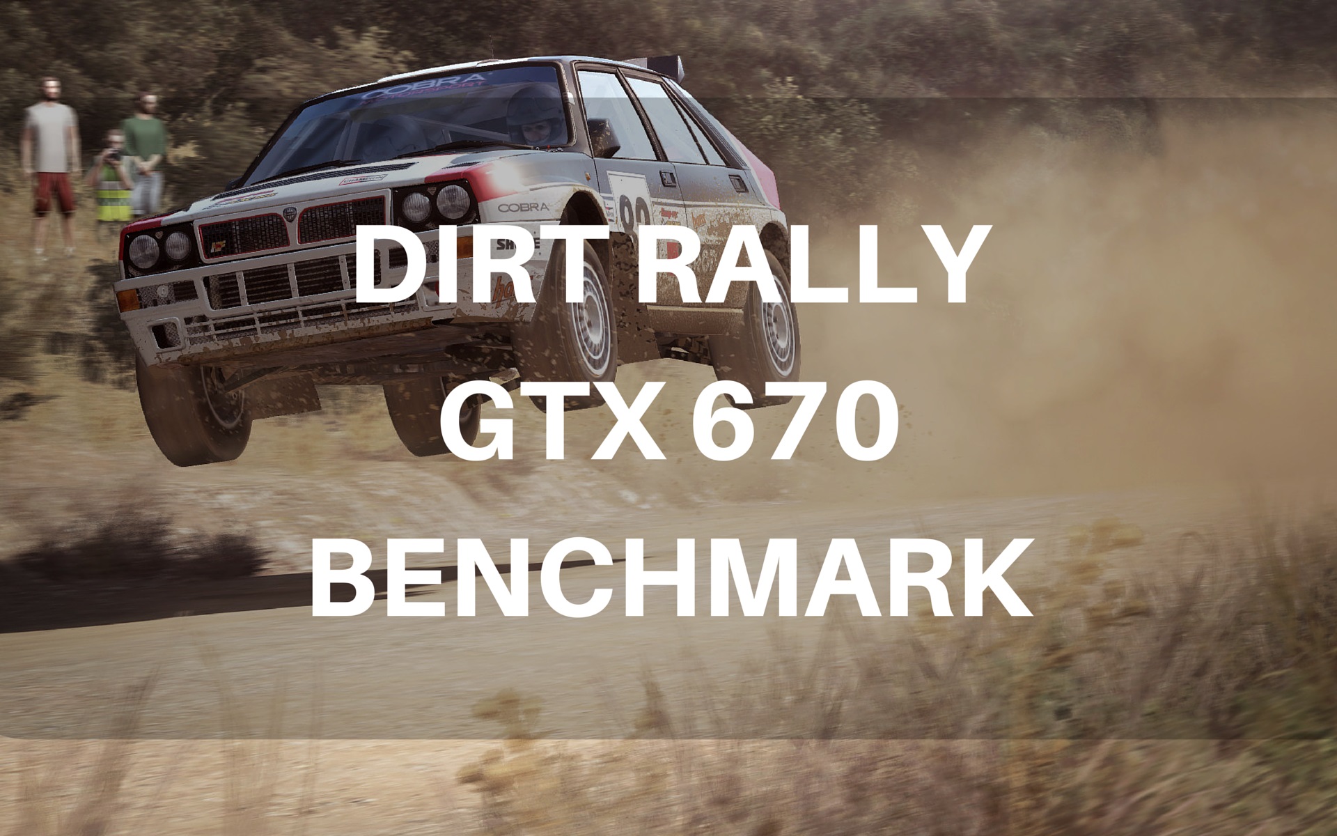 Dirt Rally GTX 670 Ultra Graphics Benchmark for DiRT Rally