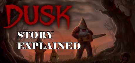 DUSK: Story Explained for DUSK