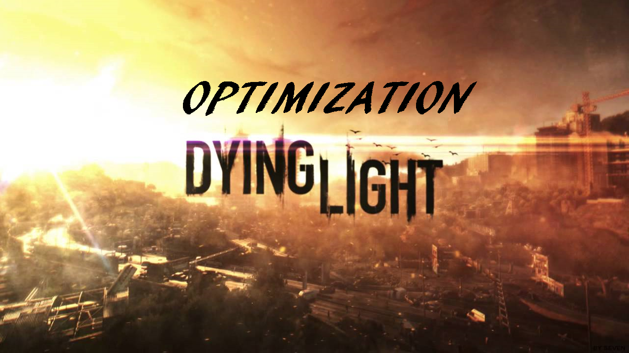 Оптимизация игры Dying Light и DLC The Following! (Лаги, Фризы, FPS) for Dying Light