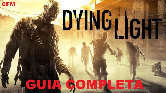 Dying light - guía completa todo lo que tienes que saber para completar el juego al 100% for Dying Light