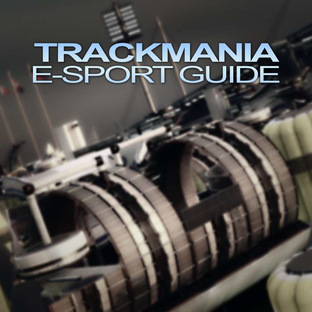[E-sports] A Guide to competitive TrackMania for TrackMania² Stadium