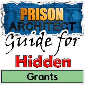 [EN] Guide for hidden Grant - Government Bailout | [DE] Guide für den versteckten Zuschuss - Rettung durch Regierung for Prison Architect