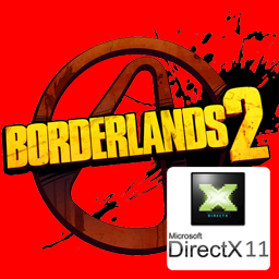 Enable DirectX 11 for Borderlands 2