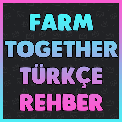 Farm Together Türkçe Rehber for Farm Together