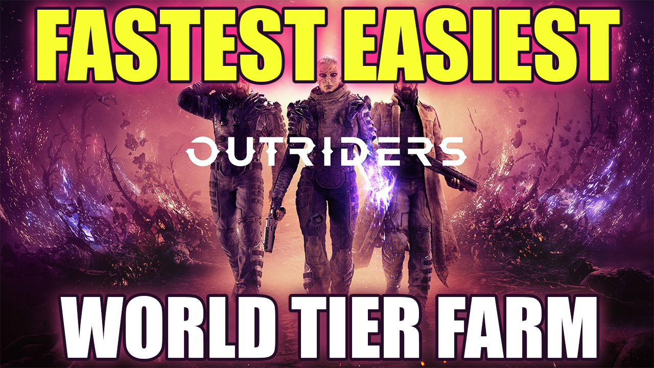Fastest and Easiest World Tier Farm for OUTRIDERS