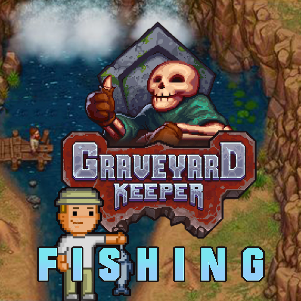 Fishing Guide [ENG] for Graveyard Keeper