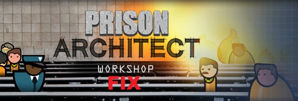 Fixing workshop problems [ENGRUS] for Prison Architect